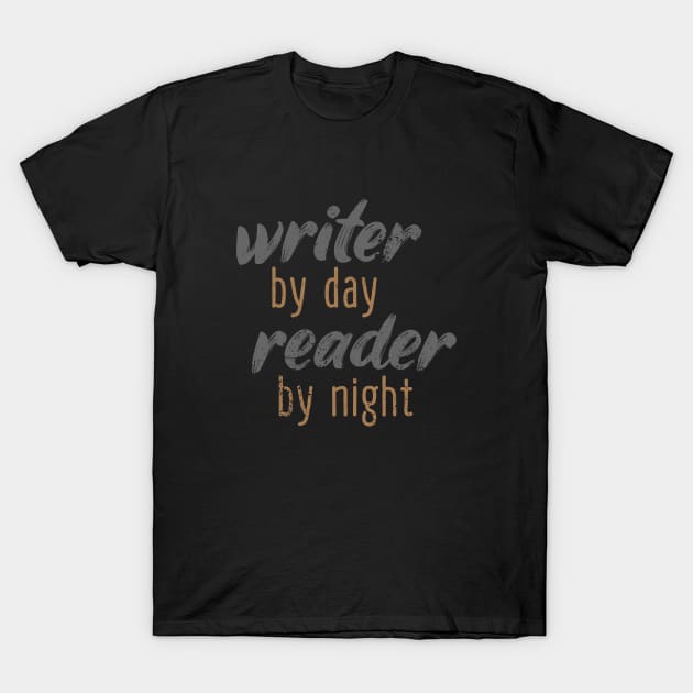 Writer By Day Reader By Night T-Shirt by Commykaze